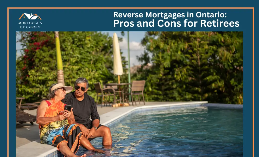 Reverse Mortgages in Ontario: Pros and Cons for Retirees