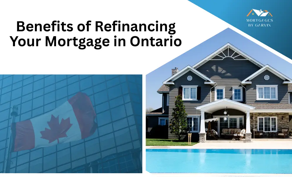 The Benefits of Refinancing Your Mortgage in Ontario