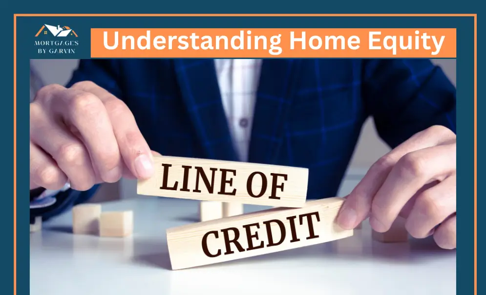 Understanding Home Equity Lines of Credit (HELOCs) in Ontario